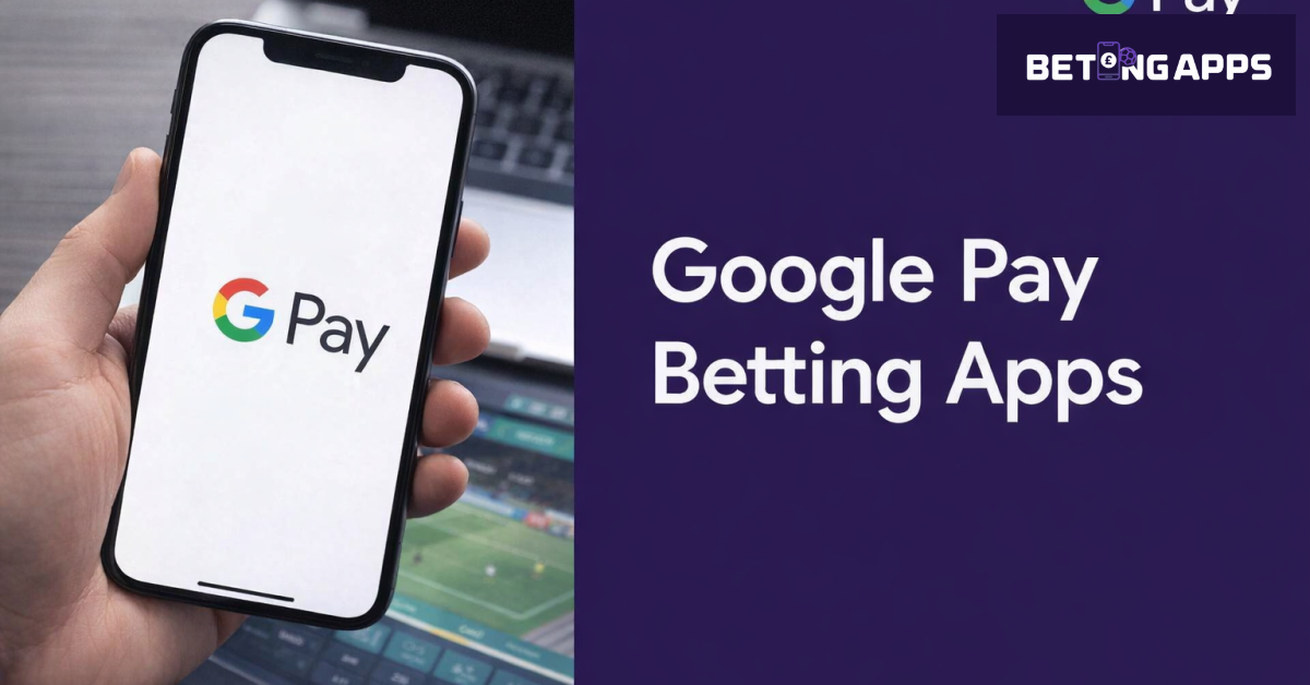 Google Pay Betting Apps
