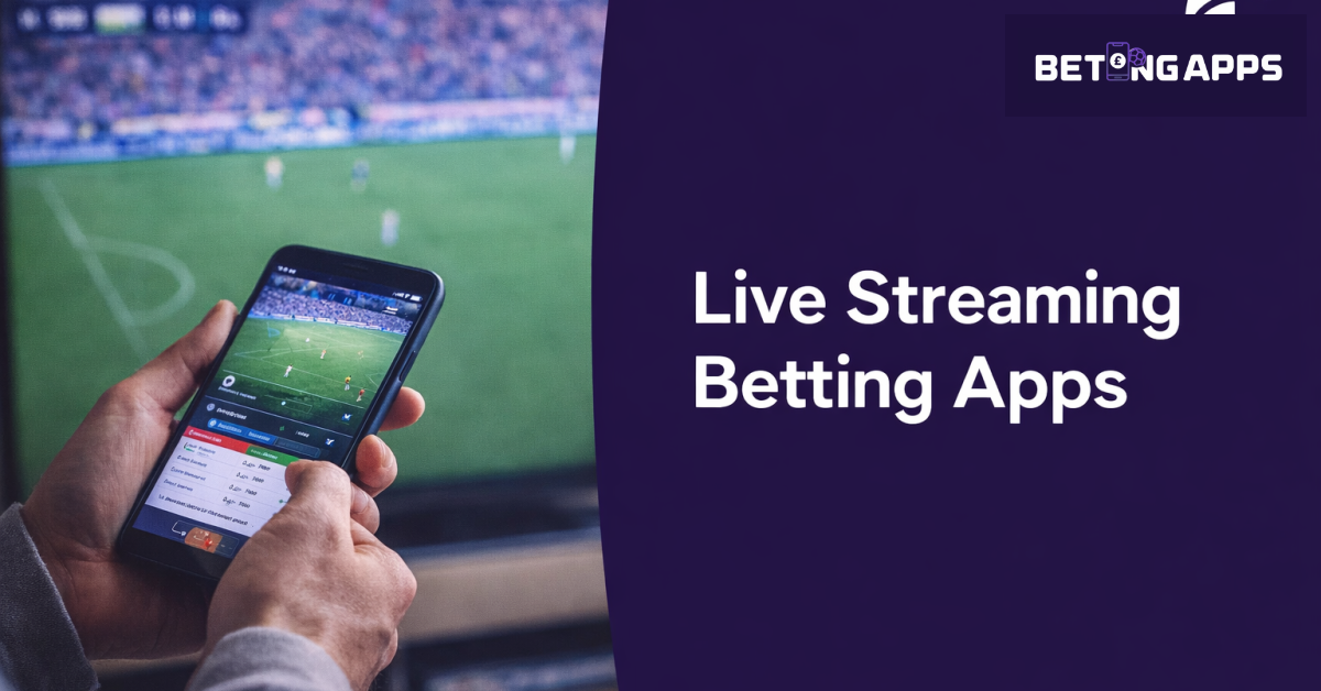 Live Streaming Betting Apps